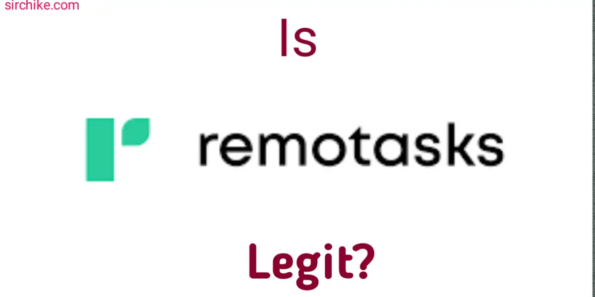 Is Remotask Legit? A comprehensive review