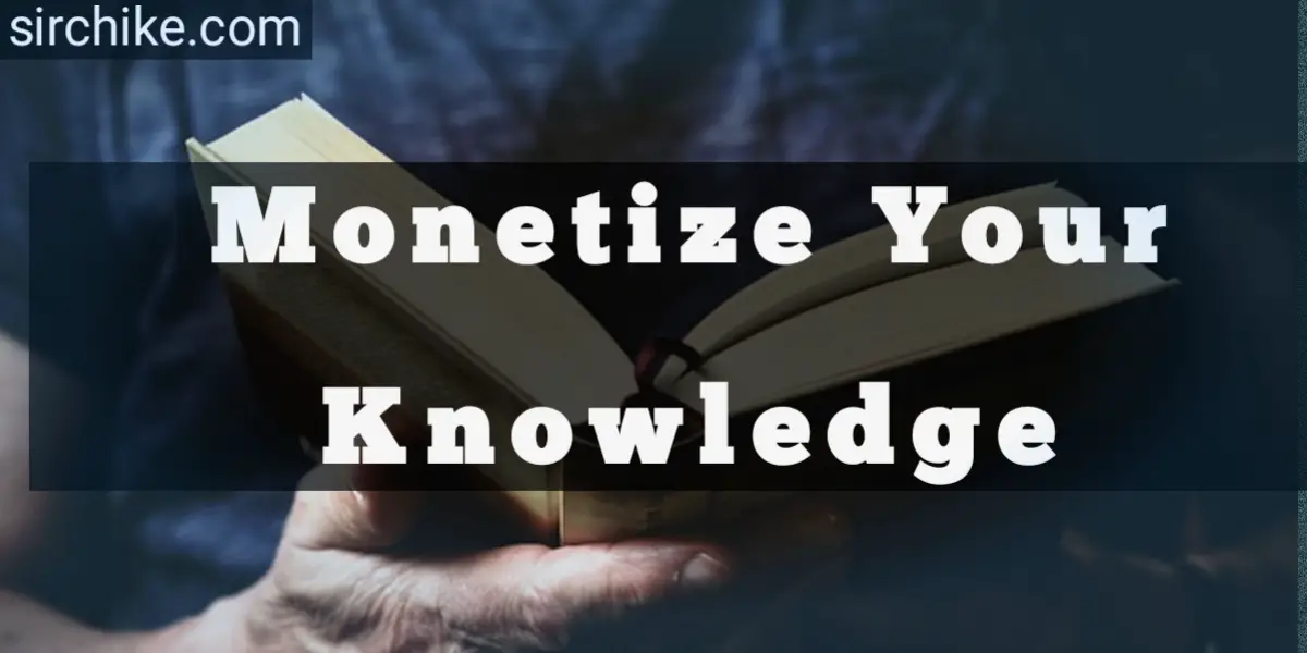 6 Strategies to Monetize Your Knowledge