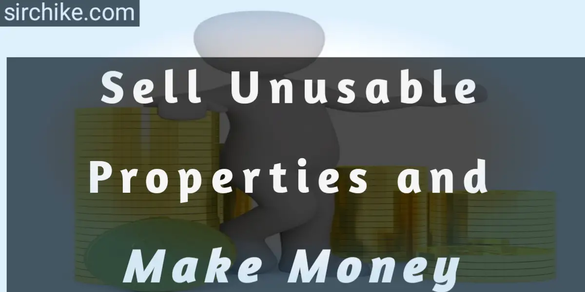 How to Make Money by Selling Unusable Properties